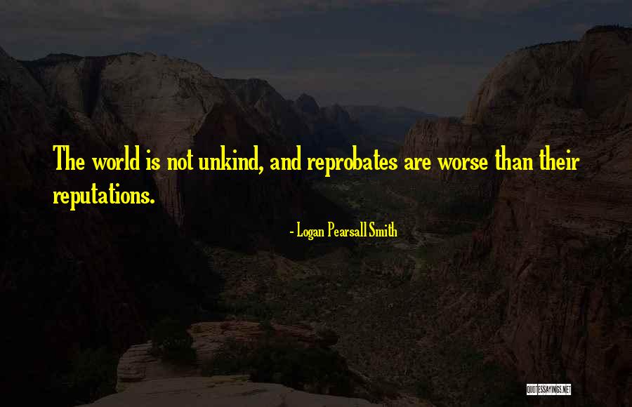 In All Things Reprobates Quotes By Logan Pearsall Smith In All Things Reprobates Quotes By Logan Pearsall Smith