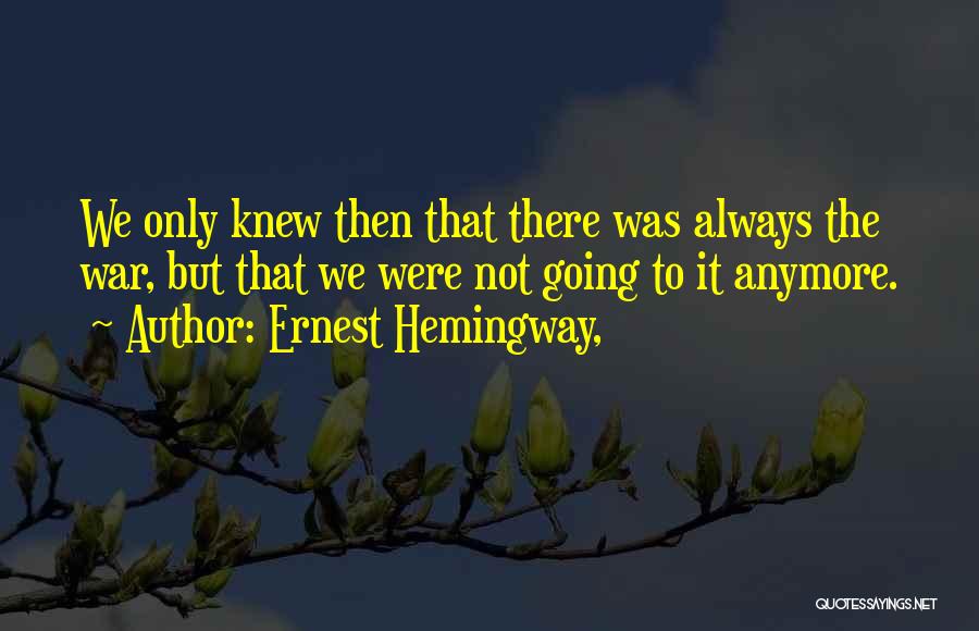 In Another Country Ernest Hemingway Quotes By Ernest Hemingway,