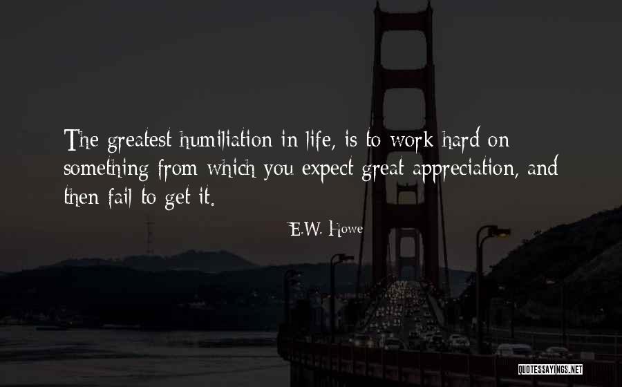 In Appreciation Quotes By E.W. Howe In Appreciation Quotes By E.W. Howe