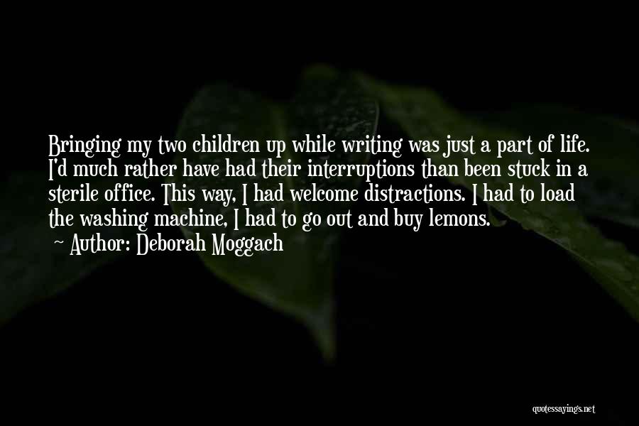 In Bringing Up Children Quotes By Deborah Moggach