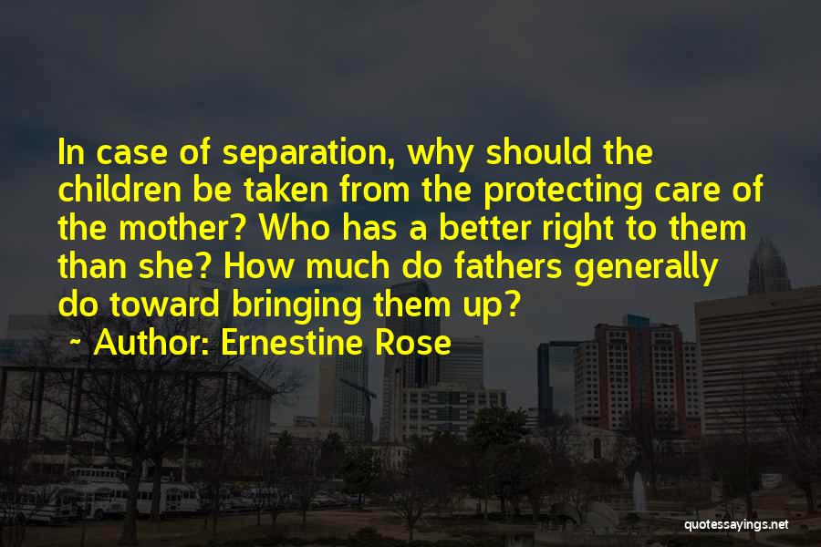 In Bringing Up Children Quotes By Ernestine Rose