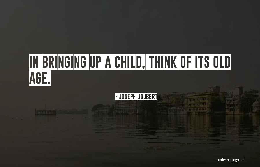 In Bringing Up Children Quotes By Joseph Joubert