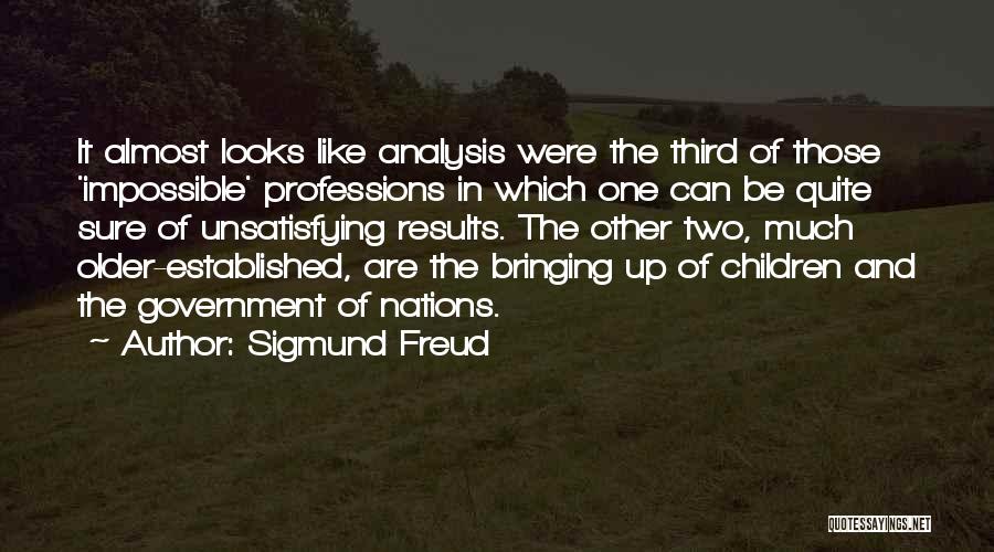 In Bringing Up Children Quotes By Sigmund Freud