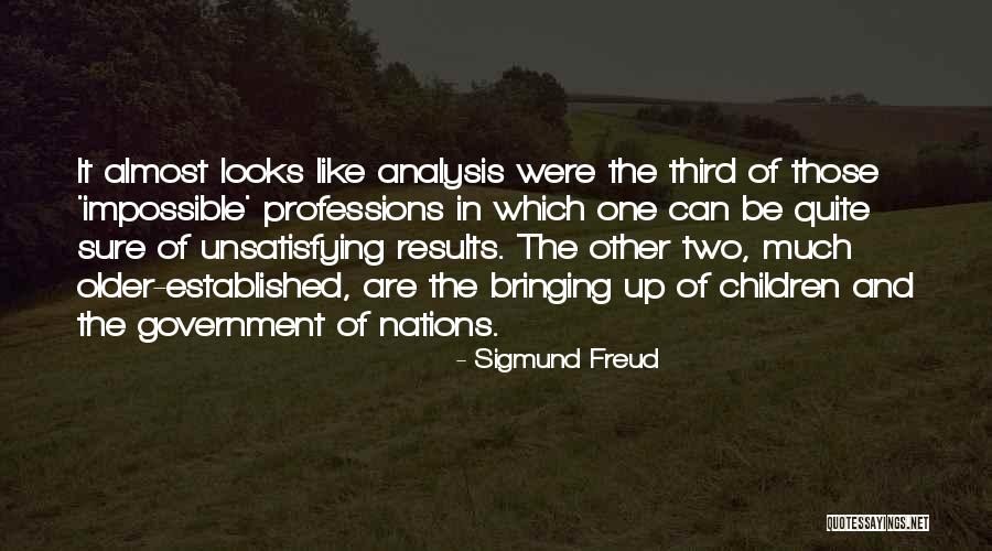 In Bringing Up Children Quotes By Sigmund Freud