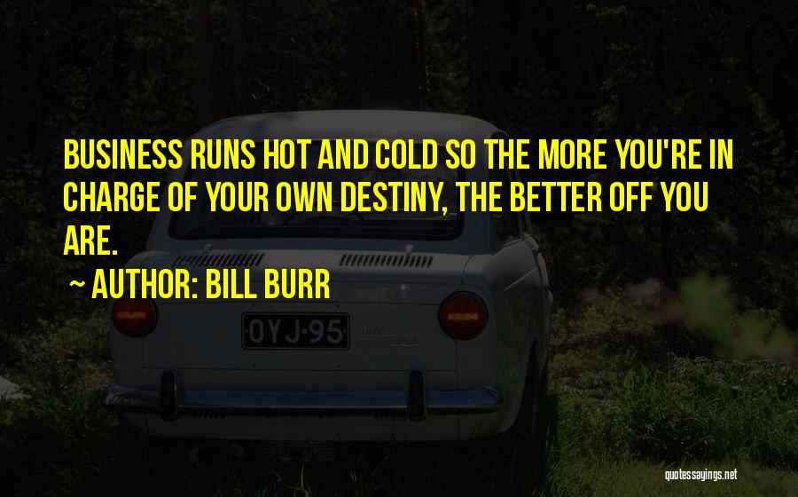 In Charge Of Your Own Destiny Quotes By Bill Burr