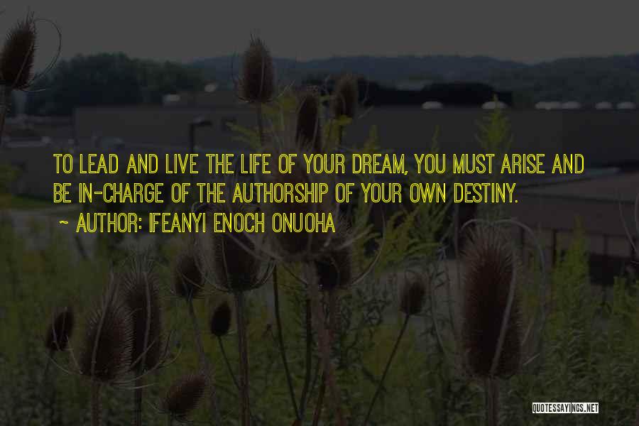 In Charge Of Your Own Destiny Quotes By Ifeanyi Enoch Onuoha