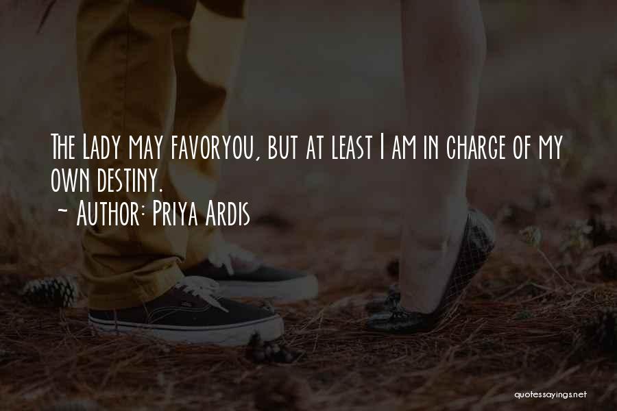 In Charge Of Your Own Destiny Quotes By Priya Ardis