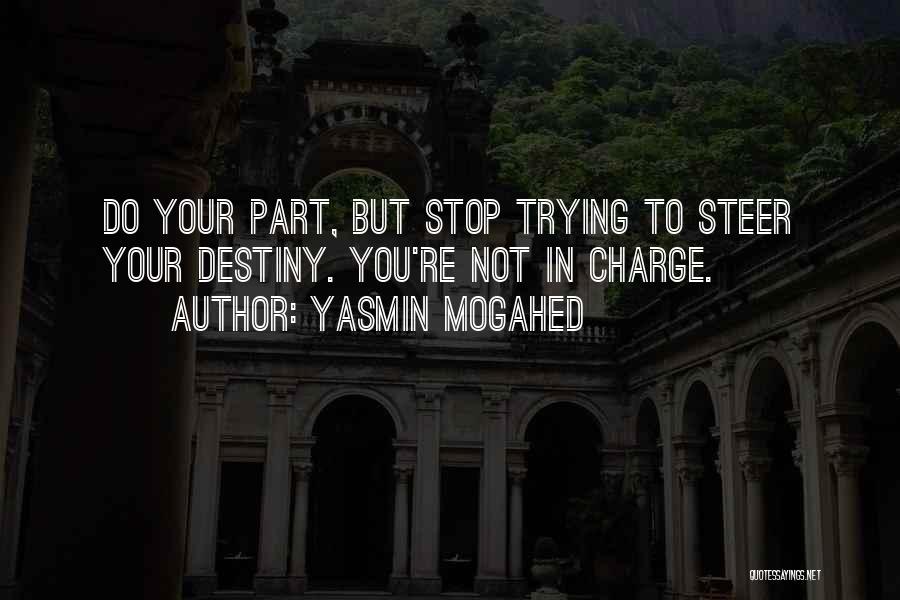 In Charge Of Your Own Destiny Quotes By Yasmin Mogahed