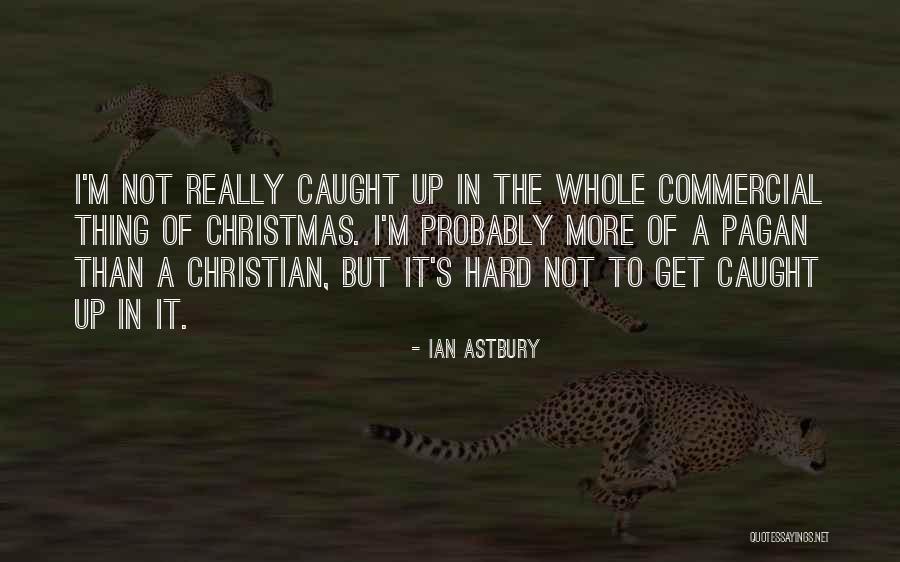 In Christmas Quotes By Ian Astbury In Christmas Quotes By Ian Astbury