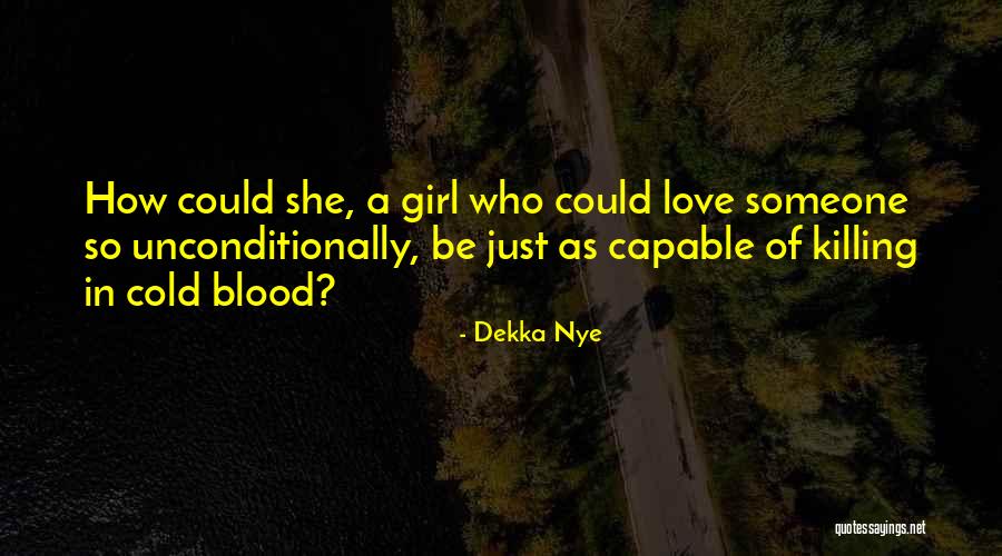 In Cold Blood Love Quotes By Dekka Nye