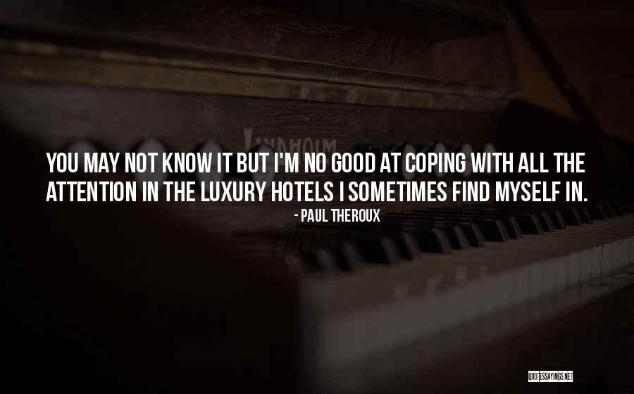 In Coping With Quotes By Paul Theroux In Coping With Quotes By Paul Theroux