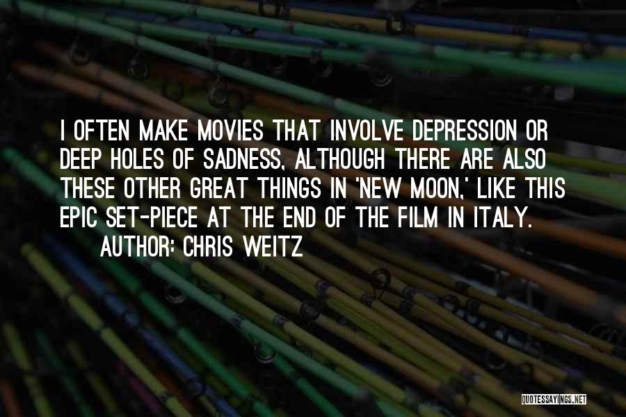 In Deep Depression Quotes By Chris Weitz