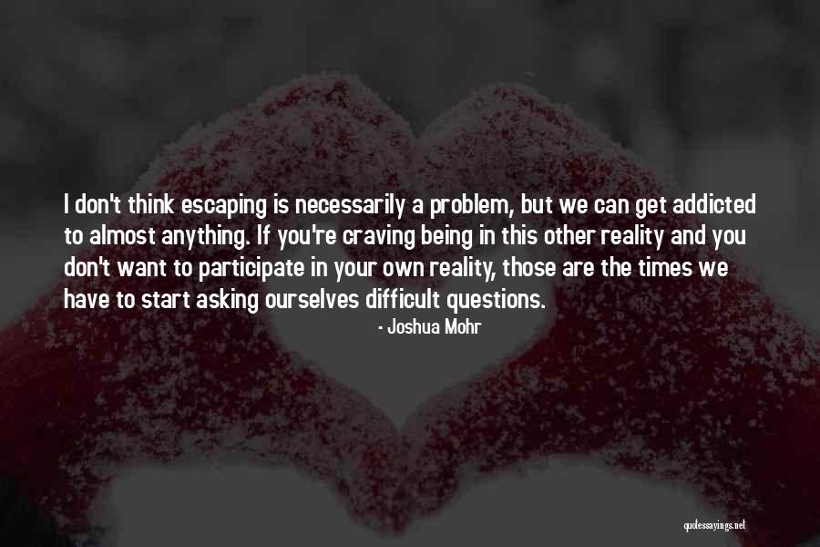 In Difficult Times Quotes By Joshua Mohr
