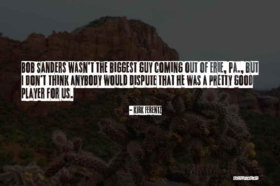 In Erie Quotes By Kirk Ferentz In Erie Quotes By Kirk Ferentz