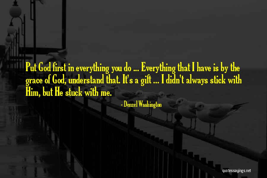 In Everything You Do Put God First Quotes By Denzel Washington In Everything You Do Put God First Quotes By Denzel Washington