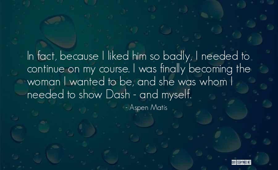 In Fact Quotes By Aspen Matis