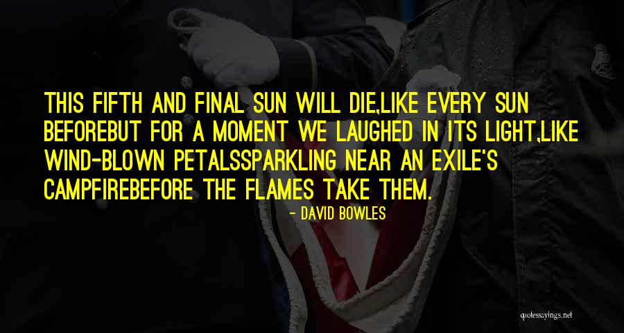 In Flames Take Quotes By David Bowles In Flames Take Quotes By David Bowles