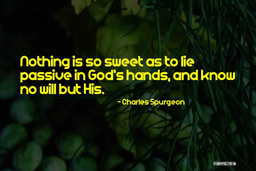 In God's Hands Quotes By Charles Spurgeon In God's Hands Quotes By Charles Spurgeon