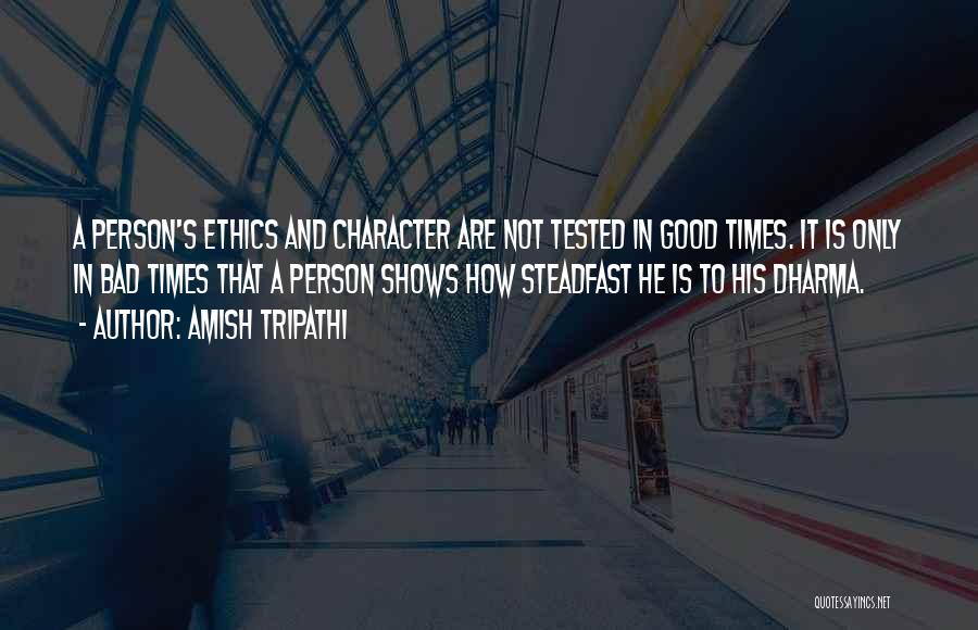 In Good And Bad Times Quotes By Amish Tripathi