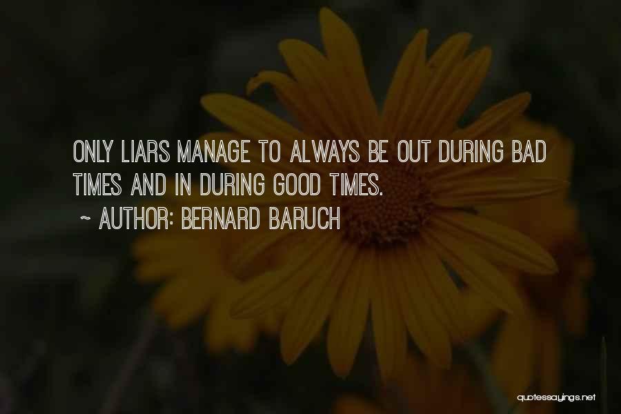 In Good And Bad Times Quotes By Bernard Baruch