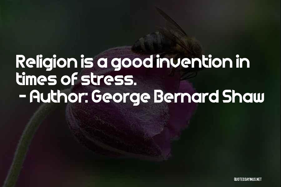 In Good Times Quotes By George Bernard Shaw