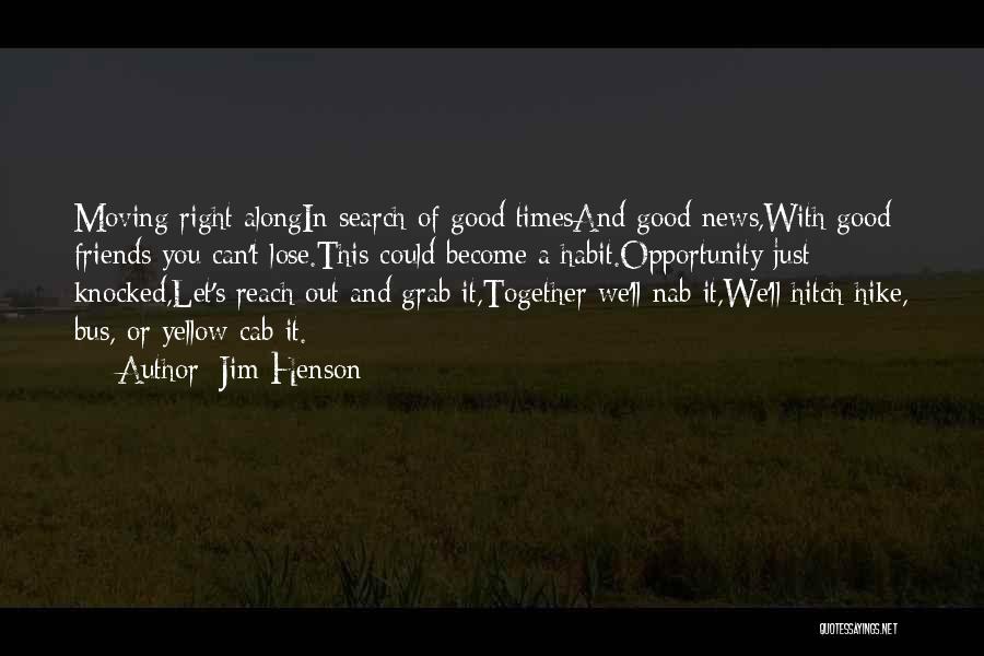 In Good Times Quotes By Jim Henson