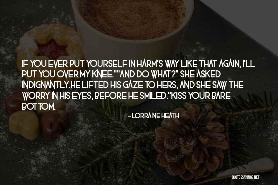 In Harm S Way Quotes By Lorraine Heath In Harm S Way Quotes By Lorraine Heath