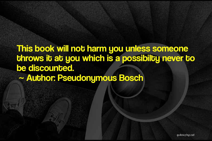 In Harm's Way Book Quotes By Pseudonymous Bosch