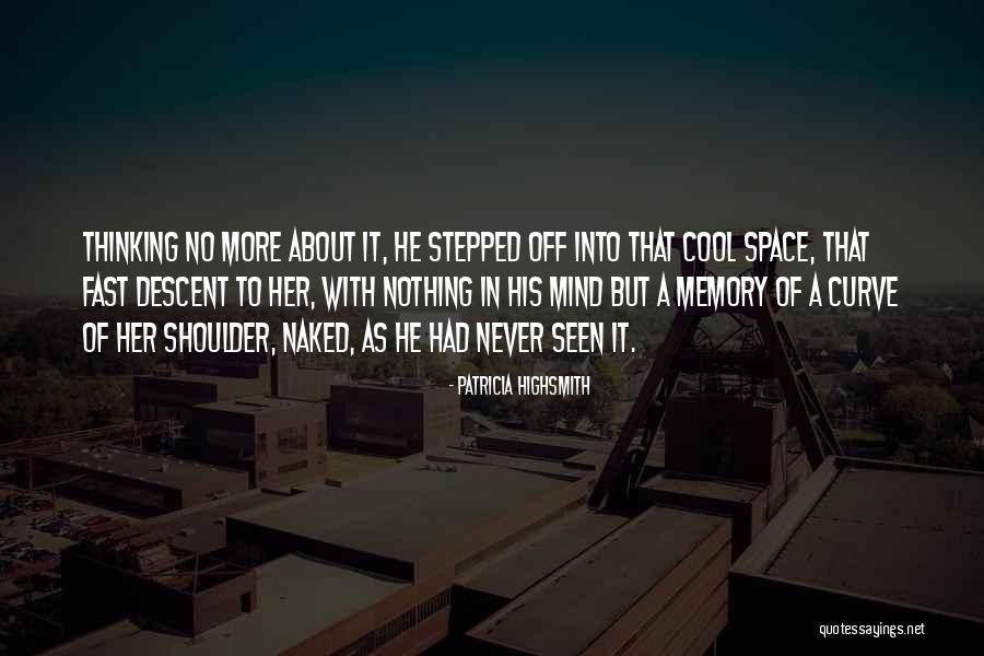 In Her Memory Quotes By Patricia Highsmith In Her Memory Quotes By Patricia Highsmith
