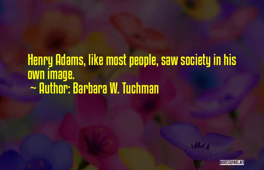 In His Image Quotes By Barbara W. Tuchman