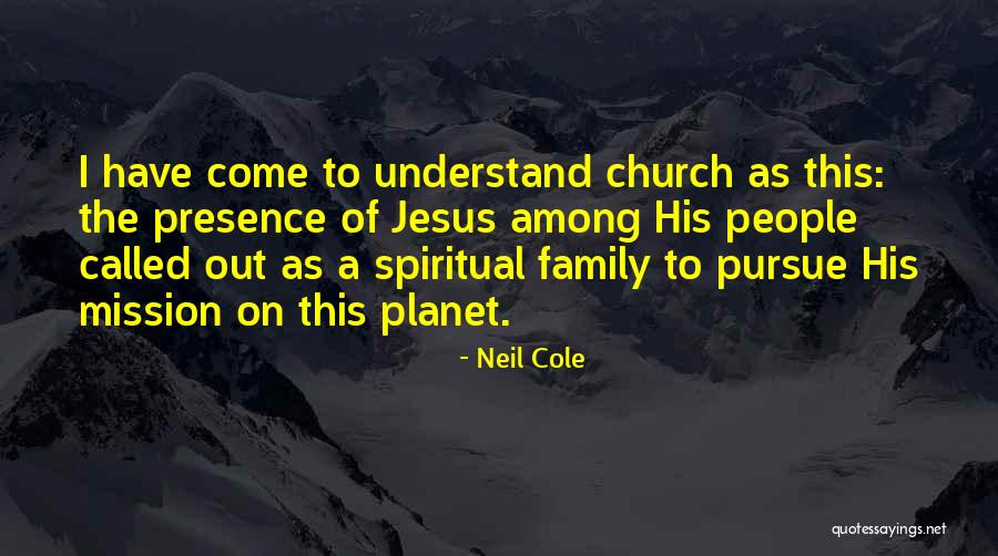 In His Presence Church Quotes By Neil Cole In His Presence Church Quotes By Neil Cole