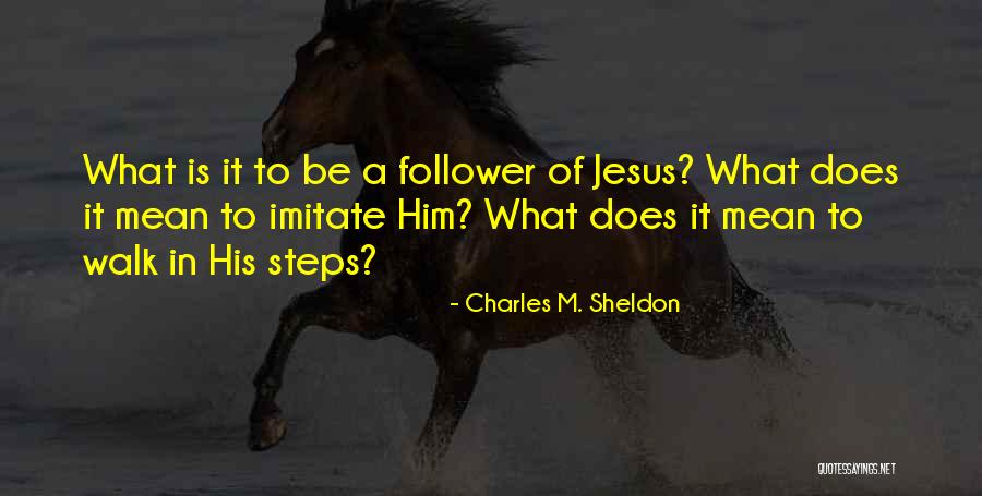 In His Steps Quotes By Charles M. Sheldon In His Steps Quotes By Charles M. Sheldon