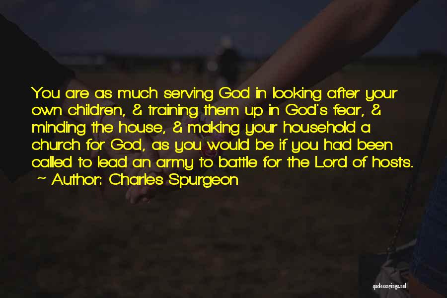 In House Training Quotes By Charles Spurgeon