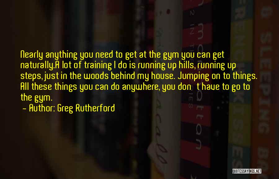 In House Training Quotes By Greg Rutherford