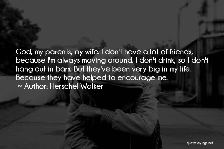 In Life Friends Quotes By Herschel Walker