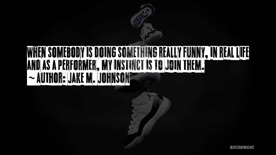 In Life Funny Quotes By Jake M. Johnson