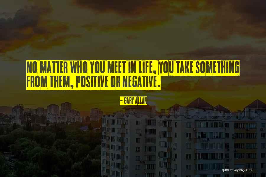 In Life Positive Life Quotes By Gary Allan In Life Positive Life Quotes By Gary Allan