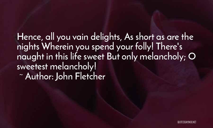 In Life Short Quotes By John Fletcher