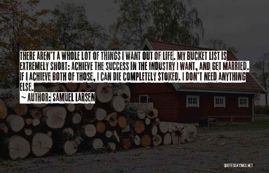 In Life Short Quotes By Samuel Larsen