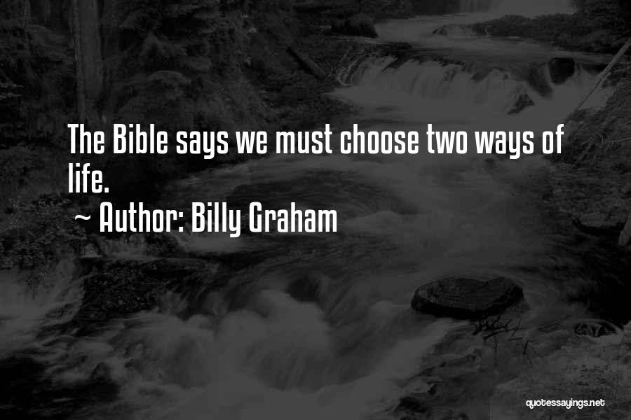 In Life We Have Two Choices Quotes By Billy Graham