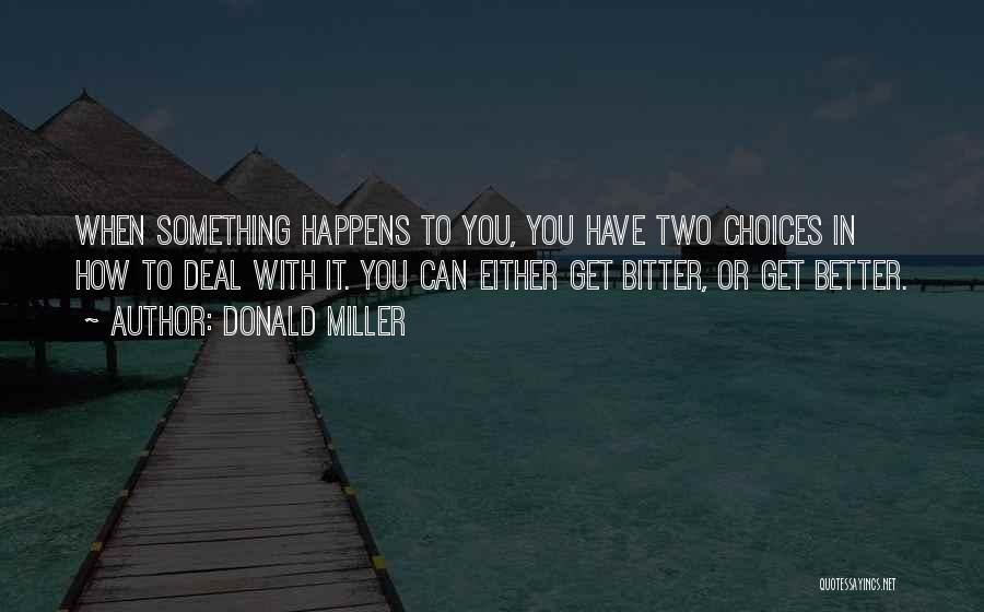 In Life We Have Two Choices Quotes By Donald Miller