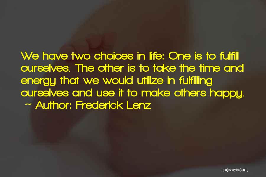 In Life We Have Two Choices Quotes By Frederick Lenz