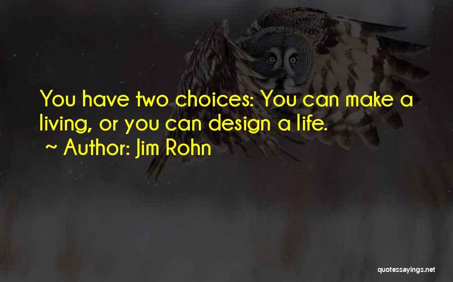 In Life We Have Two Choices Quotes By Jim Rohn