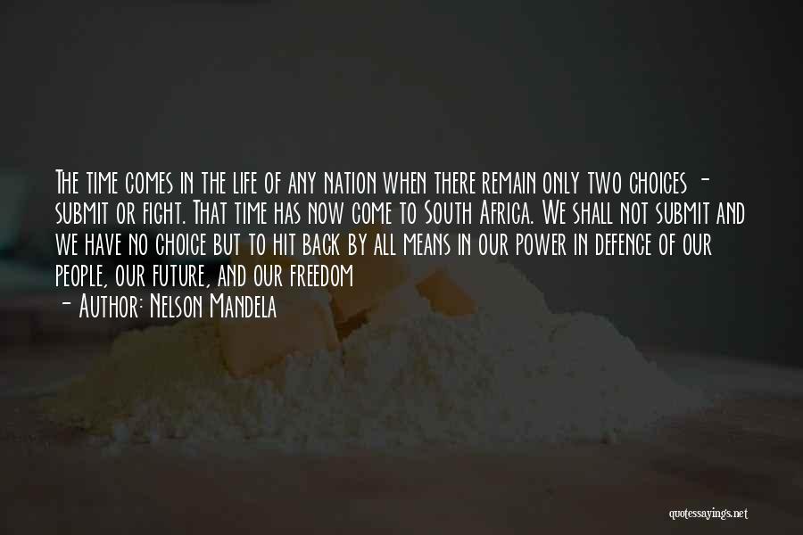 In Life We Have Two Choices Quotes By Nelson Mandela