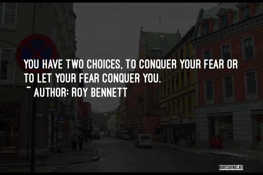 In Life We Have Two Choices Quotes By Roy Bennett