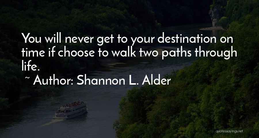 In Life We Have Two Choices Quotes By Shannon L. Alder
