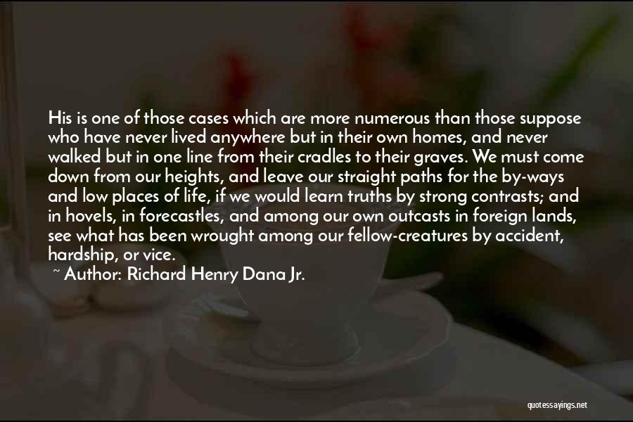 In Life We Learn Quotes By Richard Henry Dana Jr.