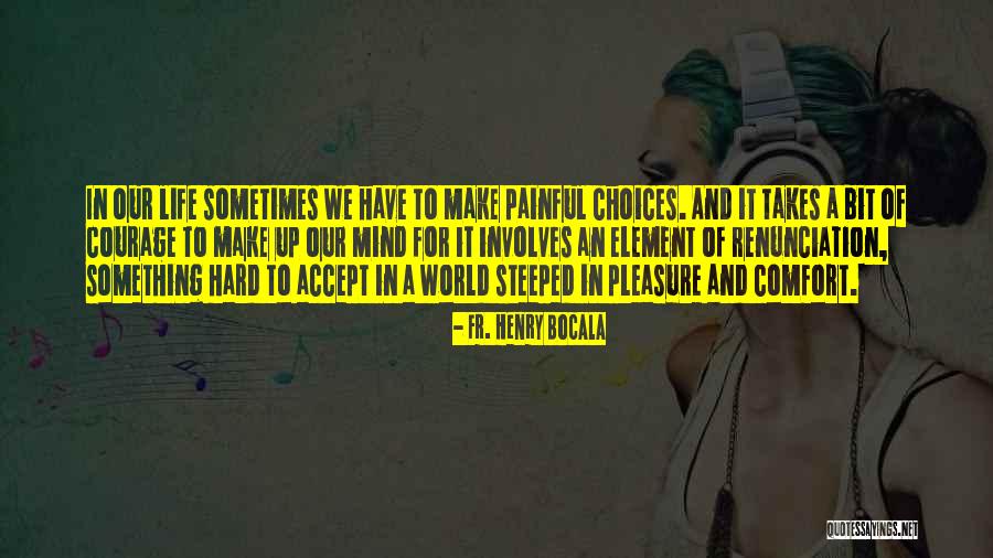 In Life We Make Choices Quotes By Fr. Henry Bocala In Life We Make Choices Quotes By Fr. Henry Bocala