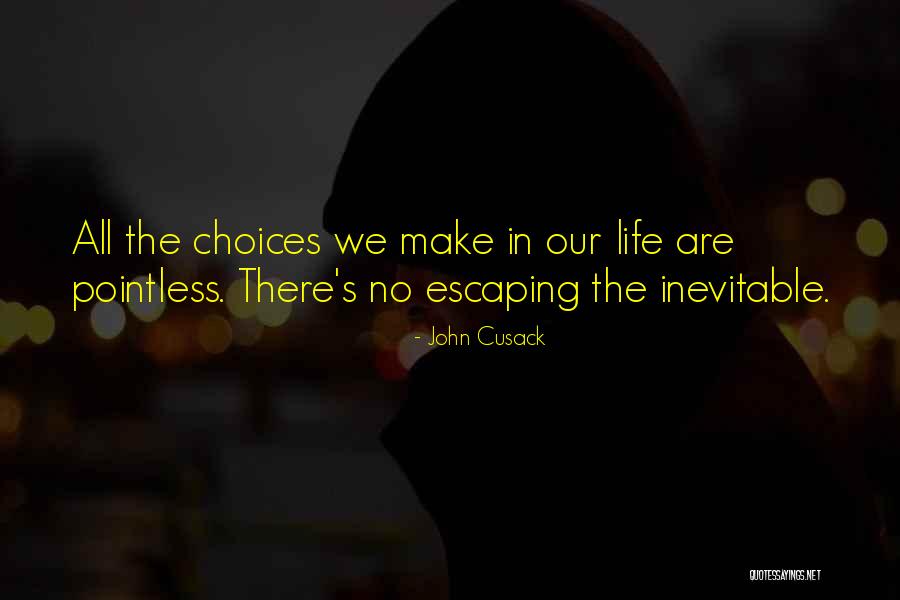 In Life We Make Choices Quotes By John Cusack In Life We Make Choices Quotes By John Cusack