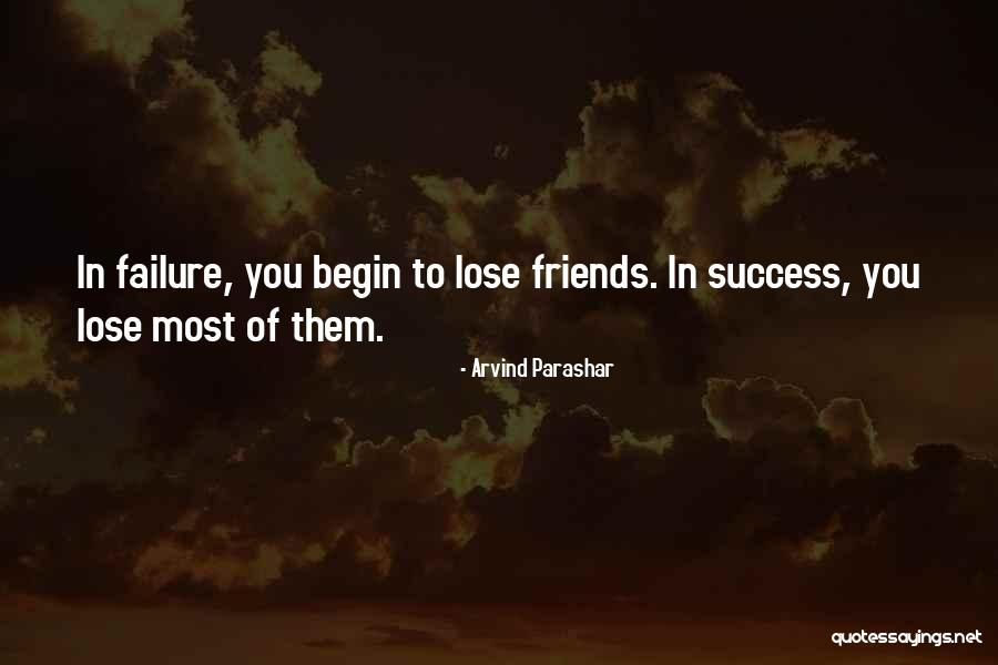 In Life You Lose Friends Quotes By Arvind Parashar In Life You Lose Friends Quotes By Arvind Parashar